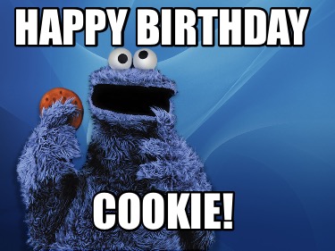 Meme Creator - Funny Happy Birthday Cookie! Meme Generator at  !
