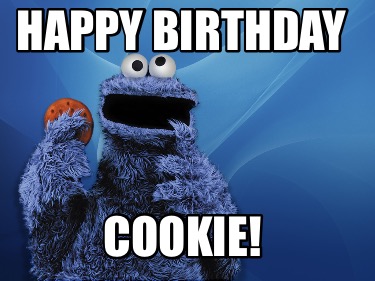 Meme Creator - Funny Happy Birthday Cookie! Meme Generator at ! Meme Creator - Funny Happy Birthday Cookie! Meme Generator at !