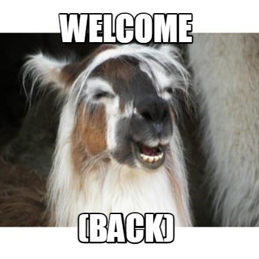 Meme Creator - Funny Welcome (back) Meme Generator at ! Meme Creator - Funny Welcome (back) Meme Generator at !