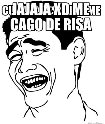 cuando-ves-un-meme-jajaja-xd-me-cago-de-risa