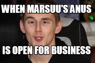 when-marsuus-anus-is-open-for-business