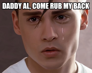 daddy-al-come-rub-my-back
