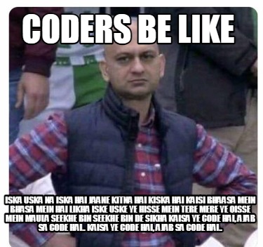 coders-be-like-iska-uska-na-iska-hai-jaane-kitna-hai-kiska-hai-kaisi-bhaasa-mein