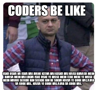 coders-be-like-iska-uska-na-iska-hai-jaane-kitna-hai-kiska-hai-kaisi-bhaasa-mein7