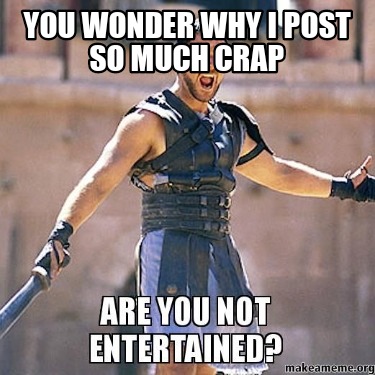 you-wonder-why-i-post-so-much-crap