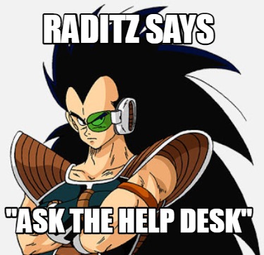 raditz-says-ask-the-help-desk