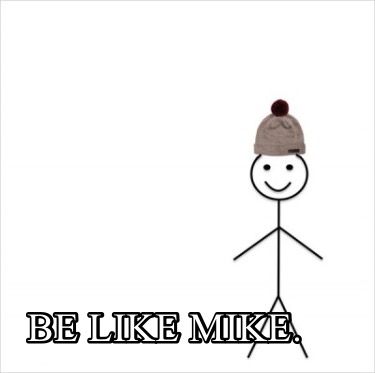 Meme Creator Funny Mike Studies Issues And Points Out The Spin Be Like Mike Meme Generator At Memecreator Org Meme Creator Funny Mike Studies Issues And Points Out The Spin Be Like Mike Meme Generator At Memecreator Org