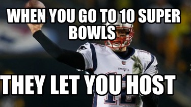 when-you-go-to-10-super-bowls-they-let-you-host