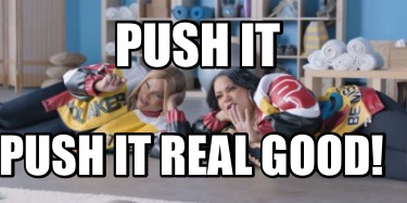 push-it-push-it-real-good9