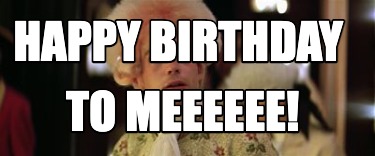 happy-birthday-to-meeeeee