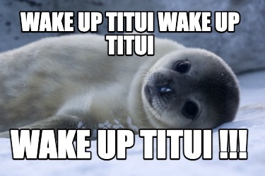 wake-up-titui-wake-up-titui-wake-up-titui-