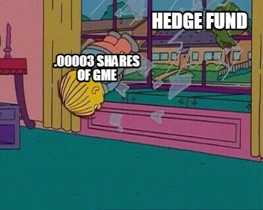 Meme Creator - Funny .00003 shares of GME HEDGE FUND Meme Generator at  !