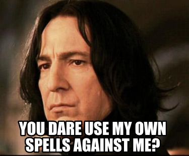 Meme Creator - Funny you dare use my own spells against me? Meme Generator  at MemeCreator.org!