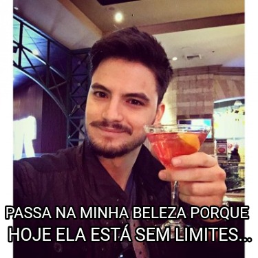 passa-na-minha-beleza-porque-hoje-ela-est-sem-limites
