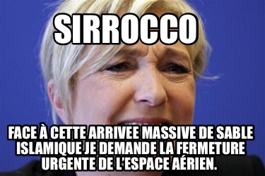 sirrocco-face-cette-arrivee-massive-de-sable-islamique-je-demande-la-fermeture-u