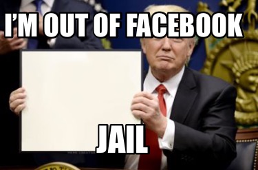 Meme Creator Funny I M Out Of Facebook Jail Meme Generator At Memecreator Org