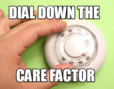 dial-down-the-care-factor