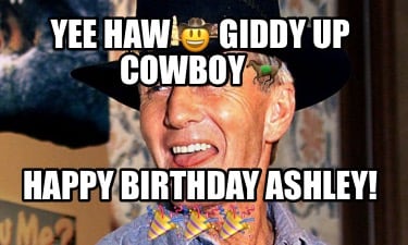 yee-haw-giddy-up-cowboy-happy-birthday-ashley-