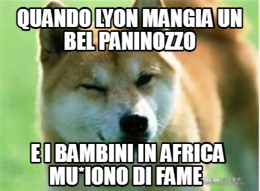 quando-lyon-mangia-un-bel-paninozzo-e-i-bambini-in-africa-muiono-di-fame