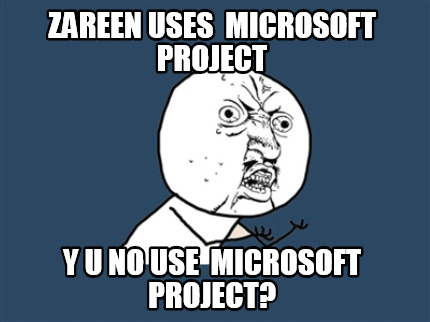 Meme Creator - Funny zareen uses microsoft project y u no use microsoft ...