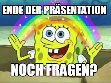 Meme Creator - Funny Ende der Präsentation Noch Fragen? Meme Generator