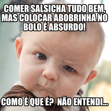 comer-salsicha-tudo-bem-mas-colocar-abobrinha-no-bolo-absurdo-como-que-no-entend