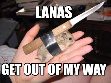 lanas-get-out-of-my-way