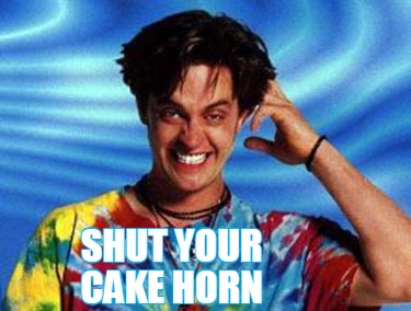shut-your-cake-horn