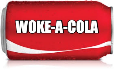 woke-a-cola