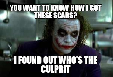 you-want-to-know-how-i-got-these-scars-i-found-out-whos-the-culprit
