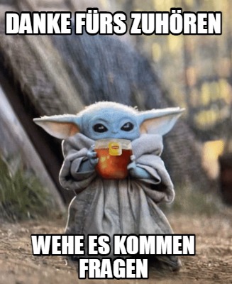 danke-frs-zuhren-wehe-es-kommen-fragen