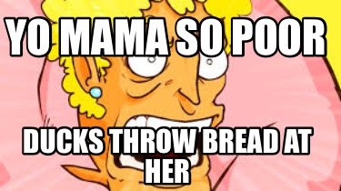 yo-mama-so-poor-ducks-throw-bread-at-her