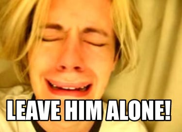 leave-him-alone