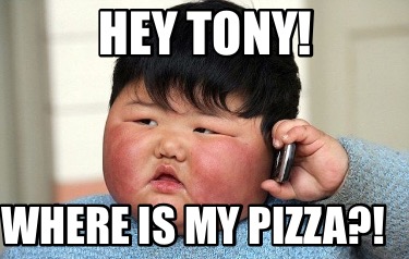 hey-tony-where-is-my-pizza
