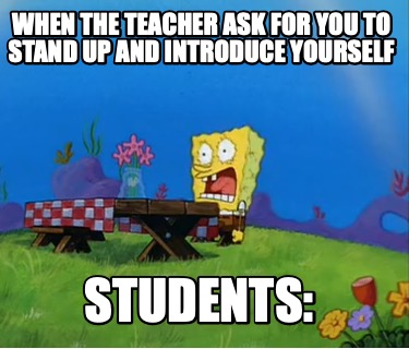 when-the-teacher-ask-for-you-to-stand-up-and-introduce-yourself-students