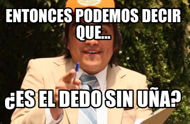 entonces-podemos-decir-que...-es-el-dedo-sin-ua