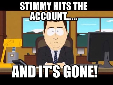 Meme Creator Funny Stimmy Hits The Account And It S Gone Meme Generator At Memecreator Org