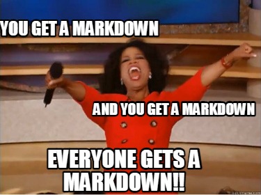 Meme Creator - Funny You get a markdown And you get a markdown everyone ...