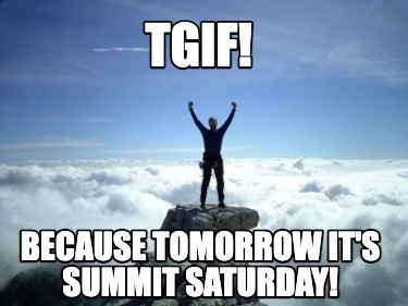 tgif-because-tomorrow-its-summit-saturday
