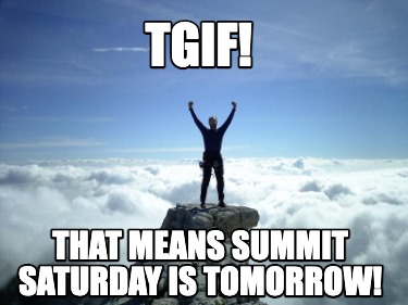 tgif-that-means-summit-saturday-is-tomorrow