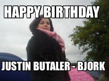 happy-birthday-justin-butaler-bjork