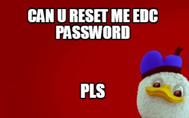 can-u-reset-me-edc-password-pls