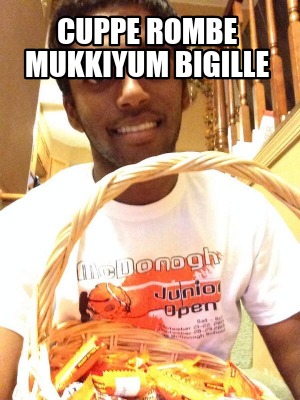 cuppe-rombe-mukkiyum-bigille