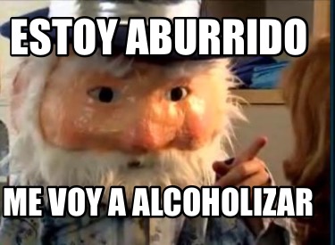 estoy-aburrido-me-voy-a-alcoholizar