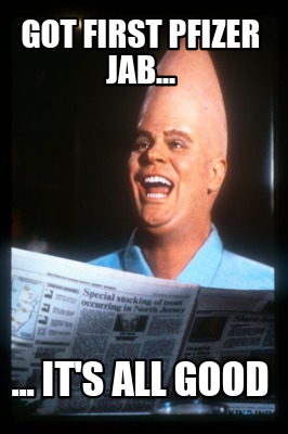 Meme Creator Funny Got First Pfizer Jab It S All Good Meme Generator At Memecreator Org Meme Creator Funny Got First Pfizer Jab It S All Good Meme Generator At Memecreator Org