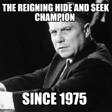 the-reigning-hide-and-seek-champion-since-1975