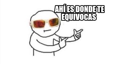 ah-es-donde-te-equivocas
