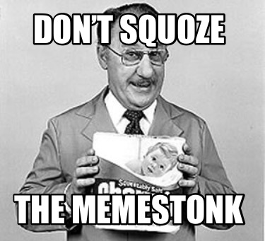 dont-squoze-the-memestonk