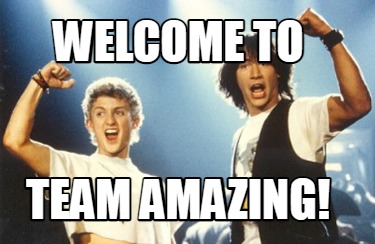 Meme Creator - Funny Welcome to Team AMAZING! Meme Generator at ! Meme Creator - Funny Welcome to Team AMAZING! Meme Generator at !