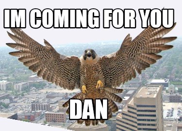 im-coming-for-you-dan2